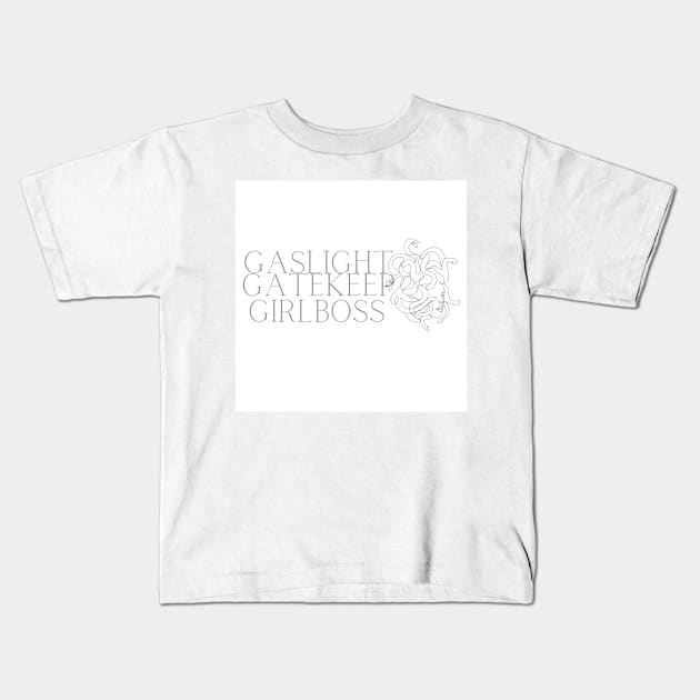 MEDUSA - GASLIGHT GATEKEEP GIRLBOSS Kids T-Shirt by goblinbabe